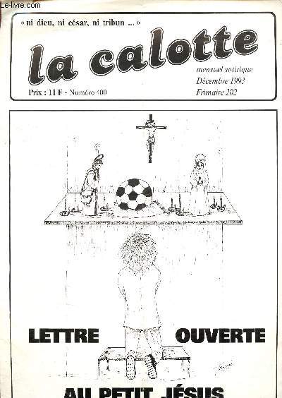 La calotte N400 Dcembre 1993 Mensuel satirique - ni dieu, ni csar, ni tribun- Lettre ouverte au petit Jsus -France/Belgique : Wotan en emporte le vent - de l'Allemagne aux U.S.A. - Dossier 1993 ou le bazar de l'Irrationel