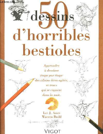 50 dessins d'horribles bestioles - apprendre  dessiner tape par tape des vilains tres agits, et trucs qui se cognent dans la nuit