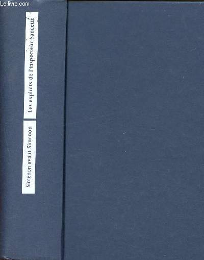 Simenon avant simenon - les exploits de l'inspecteur sancette : le chteau des sables rouges - l.53 - le document violet - les enqutes de l'inspecteur sancette - matricule 12 - l'homme qui tremble - les amants du malheur - katia, acrobate