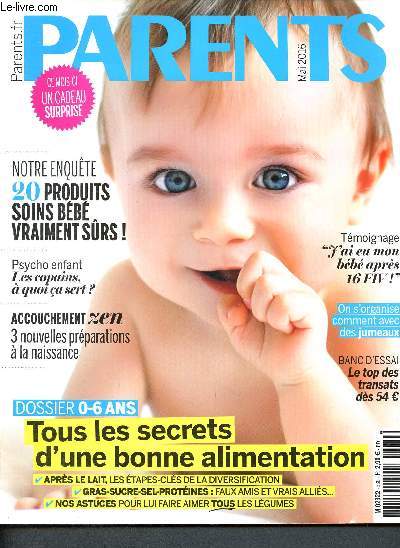 Parents - N560 Mai 2016 - Tous les secrets d'une bonne alimentation : aprs le lait les tapes cls, gras sucre protine les faux amis - 20 produits soins bb vraiment srs - j'ai eu mon bb aprs 16 FIV - on s'organise comment avec des jumeaux