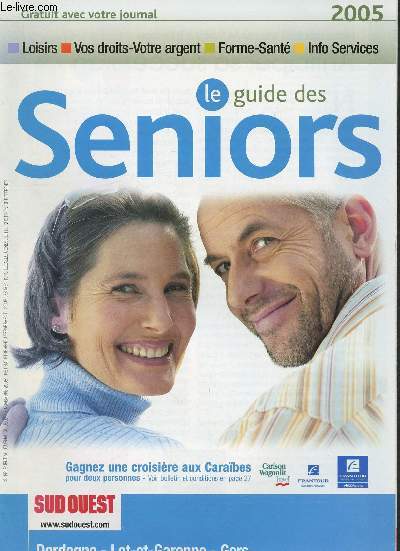 Le guide des senior 2005 Loisirs, vos droits votre argent - forme et sant - info service - dordogne - lot-et-garonne - gers
