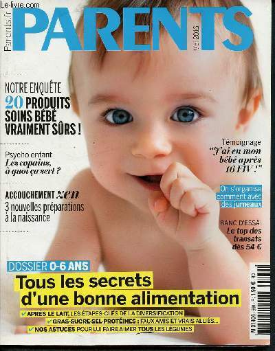 Parents - N560 Mai 2016 - Tous les secrets d'une bonne alimentation : aprs le lait les tapes cls, gras sucre protine les faux amis - 20 produits soins bb vraiment srs - j'ai eu mon bb aprs 16 FIV - Jumeaux : on s'organise comment