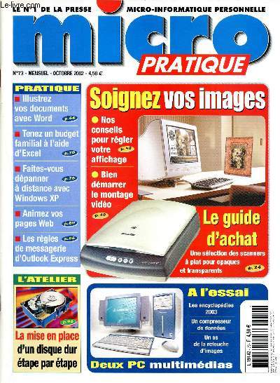 Micro Pratique N73 Octobre 2002 Mensuel - Soignez vos images - le guide d'achat : scanner - Illustrez vos documents word - tenez un budget familial avec Excel - Animez vos pages web - la mise en place d'un disque dur tape par tape - A l'essai : 2 PC