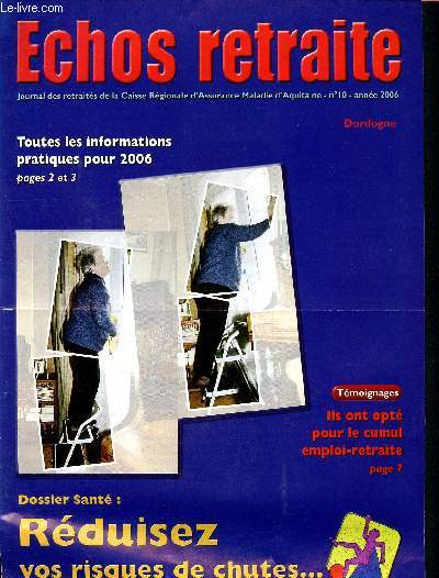 Echos retraite N10 anne 2006 - Rduiqsez vos risques de chutes... - Ils ont opt pour le cumul emploi-retraite - toute les informations pratiques pour 2006 - Dordogne