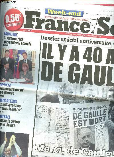 France soir N20567 6 et 7 novembre 2010 - Dossier anniversaire : il y a 40 ans De Gaulle - La vrit sur les gros contrats chinois - Comment russir son divorce - Mandanda au top - Les indiscrtions du french doctor