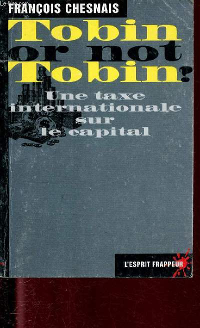 Tobin or not tobin ?, une taxe internationale sur le capital - N42