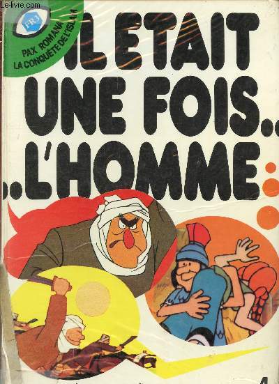 Il tait une fois... l'homme- Tome 4 - Pax Romana - La conqute de l'Islam