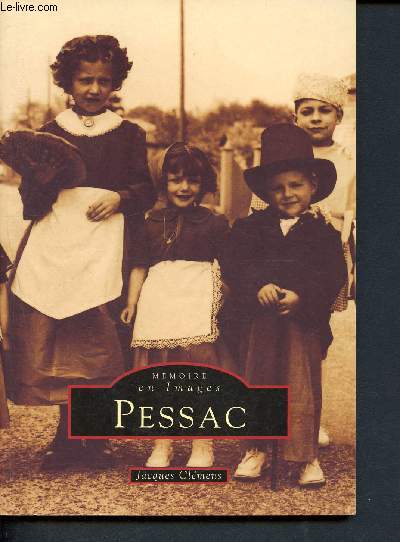 Pessac - Mmoire en images pessac sommaire: un bourg neuf, sur le chemin d'arcachon, entre graves et landes, du village au quartier, du chteau au lotissement...