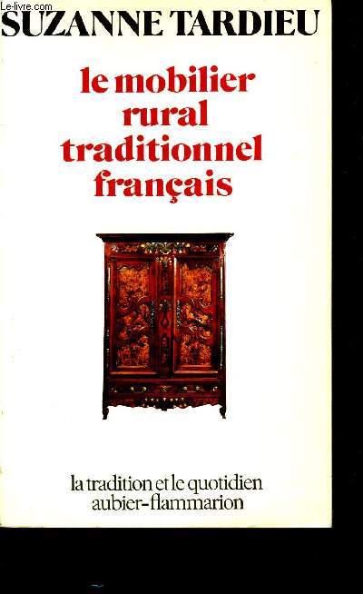 Le mobilier rural traditionnel franais - Collection la tradition et le quotidien