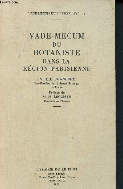 Vade-mecum du naturaliste 1 - Vade-mecum du botaniste dans la rgion parisienne -tableaux synoptiques des familles, genres, espces et varits et 1634 figures de toutes espces de plantes croissant dans la rgion parisienne