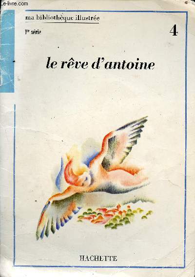 Le rve d'Antoine - 4- Ma bibliothque illustre - 1re srie