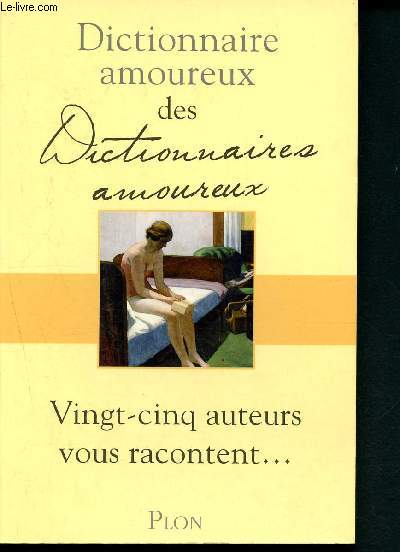 Dictionnaire amoureux des dictionnaires amoureux - vingt-cinq auteurs vous racontent...