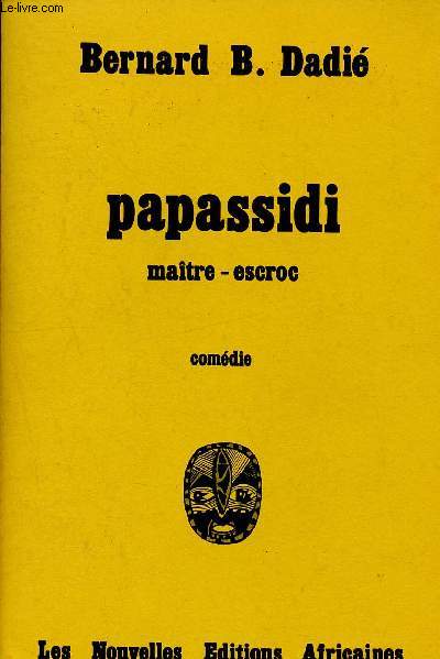 Papassidi - Matre - escroc - comdie - Possible envoi d'auteur