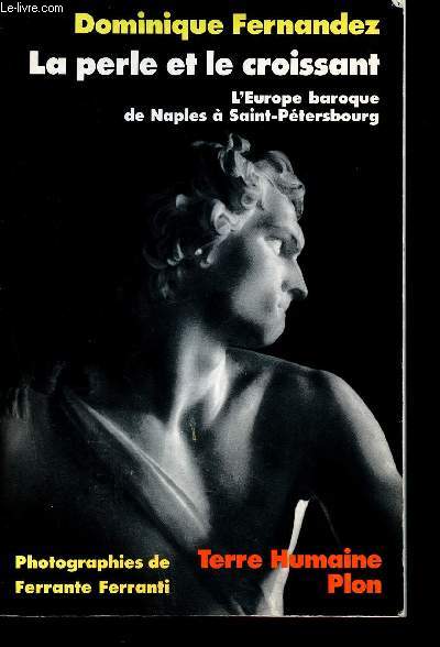 La perle et le croissant - l'europe baroque de Naples  Saint-Ptersbourg - collection Terre humaine