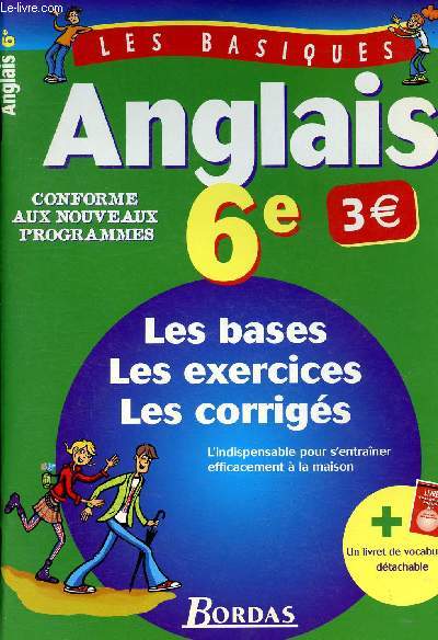 Les basiques - Anglais 6me - conforme aux nouveaux programmes - les bases, les exercices, les corrigs - l'indispensable pour s'entraner efficacement  la maison