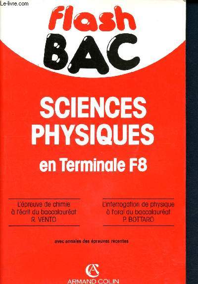 Sciences physique en terminale F8 -preuve de chimie ecrit du baccalaurat - interrogation de physique  l'oral du baccalaurat - dition 1990 avec annales des preuves rcentes