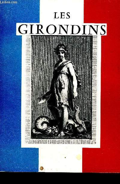 Les girondins - exposition de documents, gravures et objets prsente du 24 octobre au 20 dcembre 1969 - ministre de l'ducation nationale - centre rgional de documentations pdagogique de Bordeaux