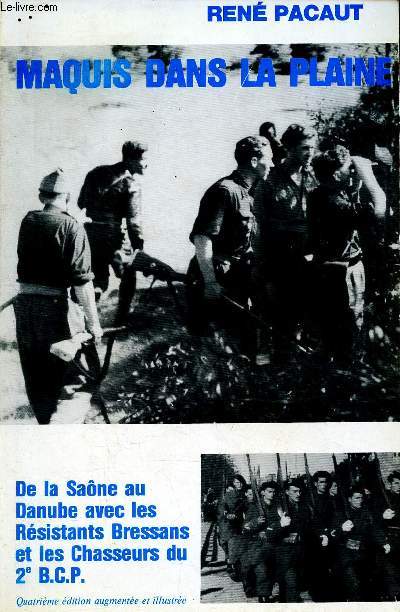 Maquis dans la plaine - aux rsistants de le Bresse, martyrs de leur idal - A mes camarades F.F.I.,  jamais couchs dans la plaine! Aux chasseurs du 2me bataillon, tombs sur la terre d'Alsace! Envoi d'auteur