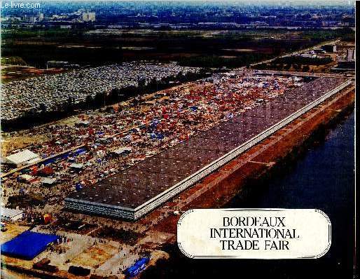 Bordeaux international trade fair - a center for business, a window on the agricultural world, the presence of Aquitaine, Bordeaux internatinal crossroads, 1981 trade fair