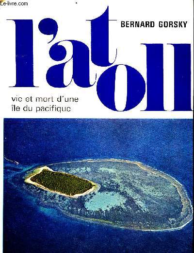 L'atoll - vie et mort d'une le du pacifique