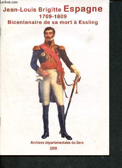 Jean-Louis Brigitte Espagne 1769-1809 Bicentenaire de sa mort  Essling