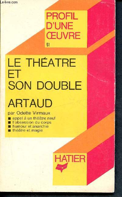 Le theatre et son double, antonin artaud - profil d'une oeuvre N51 - appel  un thtre neuf - l'obsession du corps - humour et anarchie - thtre et magie