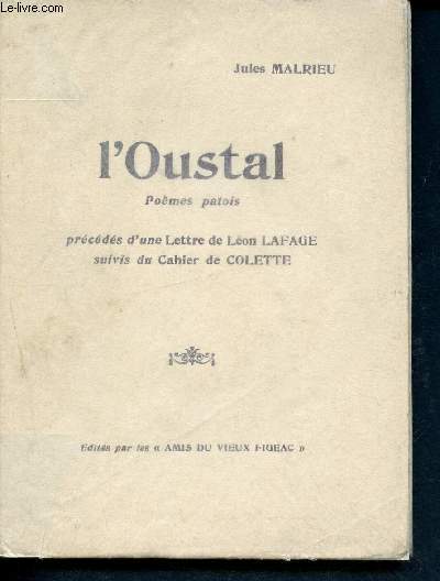 L'oustal - poemes patois precedes d'une lettre de leon lafage suivis du cahier de colette
