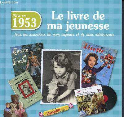 Ns en 1953, le livre de ma jeunesse - tous les souvenirs de mon enfance et de mon adolescence