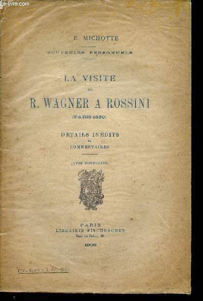 La visite de R. Wagner A. Rossini (Paris 1860) - dtails indits et commentaires - avec portraits - souvenirs personnels