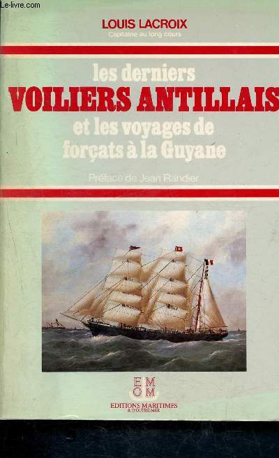 Derniers voiliers antillais et les voyages de forats  la Guyane