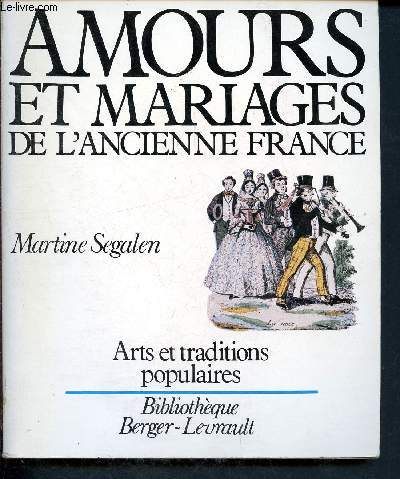Amours et mariages de l'ancienne France - arts et traditions populaires -