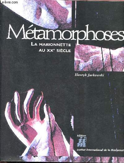 Mtamorphoses - La marionnette au XXeme siecle