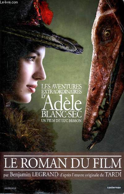 Les aventures extraordinaires d'Adle Blanc-Sec - Le roman du film de Luc Besson