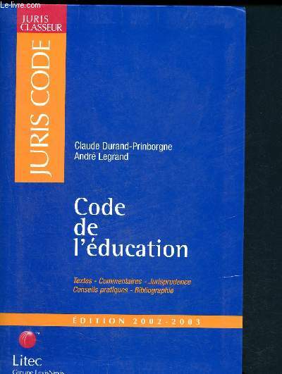 Juriscode - Code de l'ducation - dition 2002-2003 - Juris classeur - textes, commentaires, jurisprudence, conseils pratiques, bibliographie