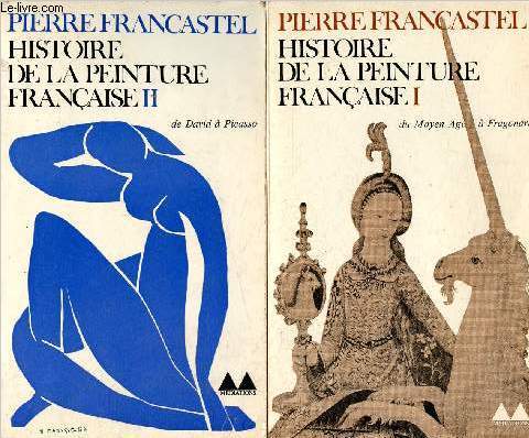 Histoire de la peinture franaise - 2 volumes : Tome I - II : Du moyen ge  Fragonard et du classicisme au cubisme - collection 