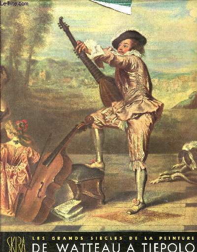 Les grands sicles de la peinture - le XVIIIme sicle - de Watteau  Tiepolo - le dix-huitime sicle