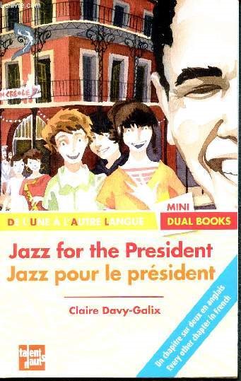 Jazz for the President - Jazz pour le prsident - Mini dual book - de l'une  l'autre langue - un chapitre sur deux en anglais - every other chapter in french