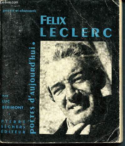 Flix Leclerc - collection poetes d'aujourd'hui n123 - posie et chansons