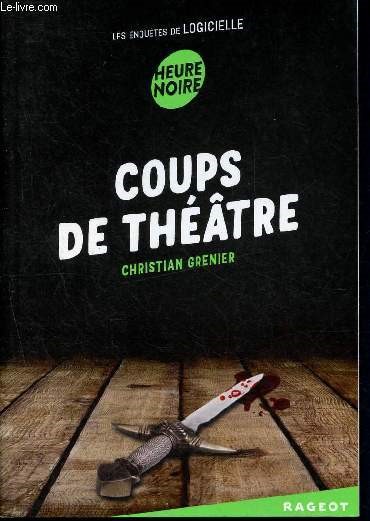Coups de thtre - Les enqutes de Logicielle - heure noire