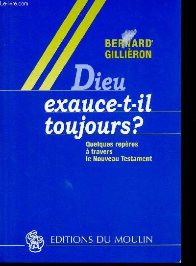 Dieu exauce-t-il toujours ? Quelques repres  travers le Nouveau Testament