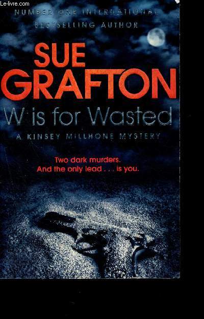 W is for Wasted - a kinsey millhone mystery - two dark murders and the only lead.... is you - N1 international bestselling author