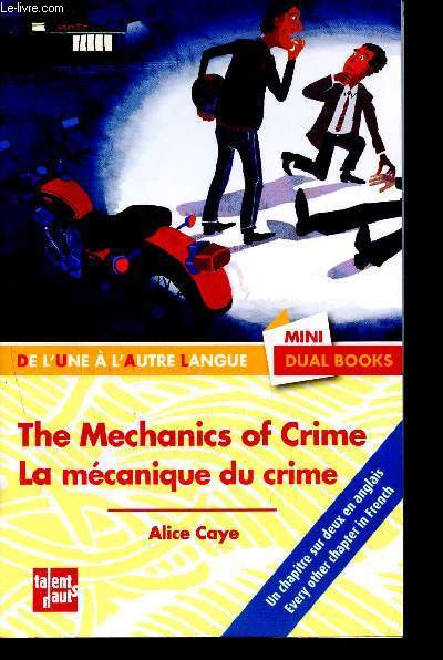La mcanique du crime - the mechanics of crime - Mini dual books - de l'une  l'autre langue - un chapitre sur deux en anglais - every other chapter in french