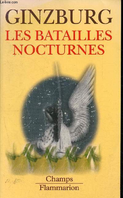 Les batailles nocturnes- sorcellerie et rituels agraires aux XVI et XVIIme siecles- collection champs n135
