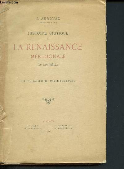 Histoire critique de la renaissance mridionale au XIX siecle - la pdagogie rgionaliste