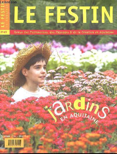 Le festin - N49 Avril 2004- revue des patrimoines, des paysages et dela cration en Aquitaine - Jardins en Aquitaine - Didier sorb une mission photographique du XXIme sicle - l'ge d'or des jardins de la cte basque - la socit d'horticulture glos