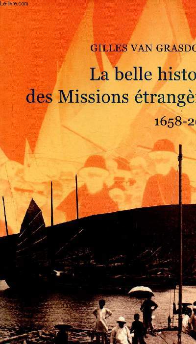 La belle histoire des Missions trangres 1658-2008
