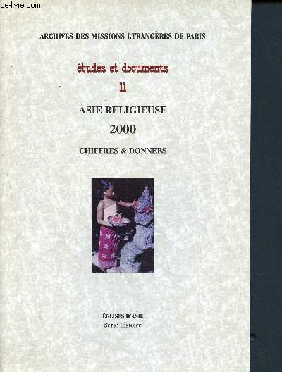 Etudes et documents N 11 - asie religieuse 2000 - chiffres et donnes - archives des missions trangres de paris - glise d'asie - srie histoire