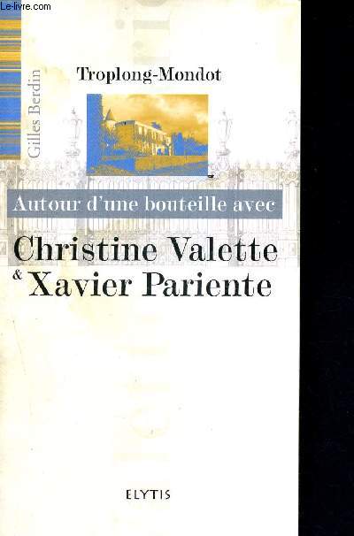 Autour d'une bouteille avec Christine Valette et Xavier Pariente - collection Troplong-Mondot