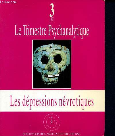 Le trimestre psychanalytique - N3 - 1991- les dpressions nvrotiques - actes des journes de paris 10 et 11 novembre 1990 - dpression ncessaire - dpression magique - la nvrose de maitrise - figures du dsespoir - un malaise dans la civilisation...