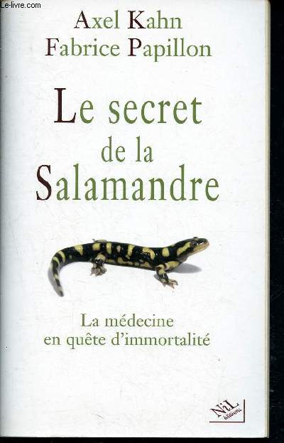 Le secret de la salamandre - la mdecine en qute d'immortalit